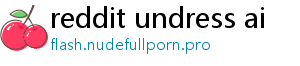 reddit undress ai