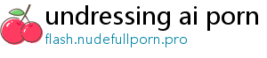 undressing ai porn